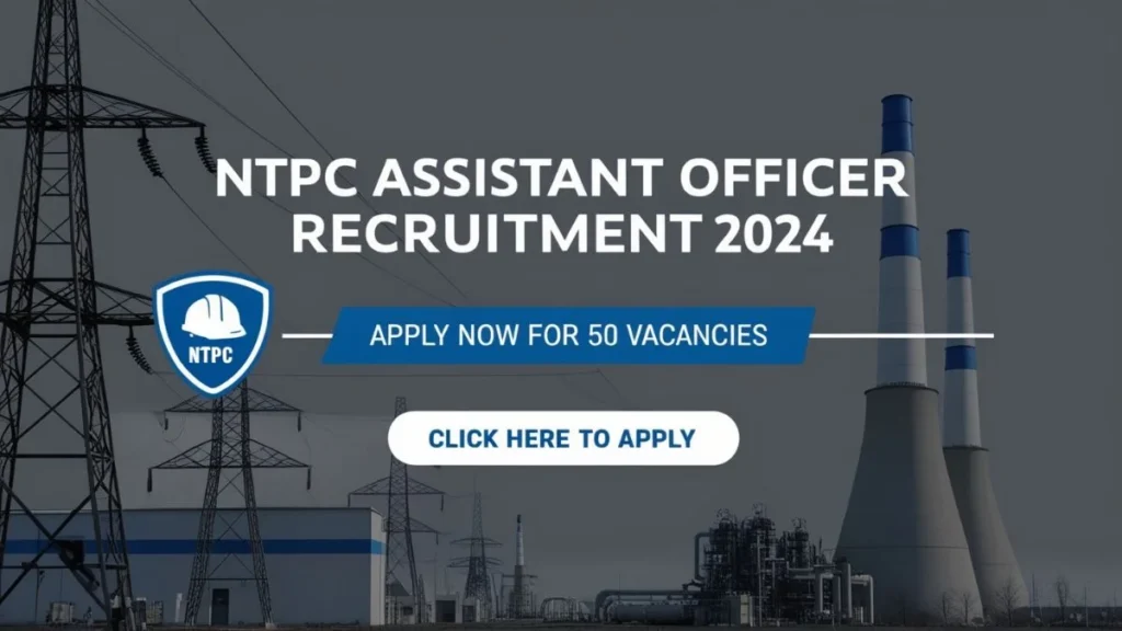 NTPC Assistant Officer Recruitment 2024