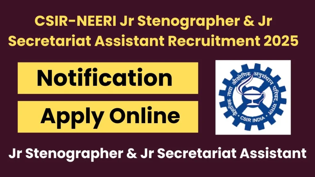 CSIR-NEERI Jr Stenographer & Jr Secretariat Assistant Recruitment 2025