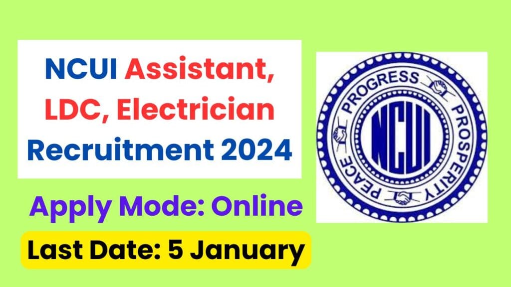 NCUI Assistant, LDC, Electrician Recruitment 2024